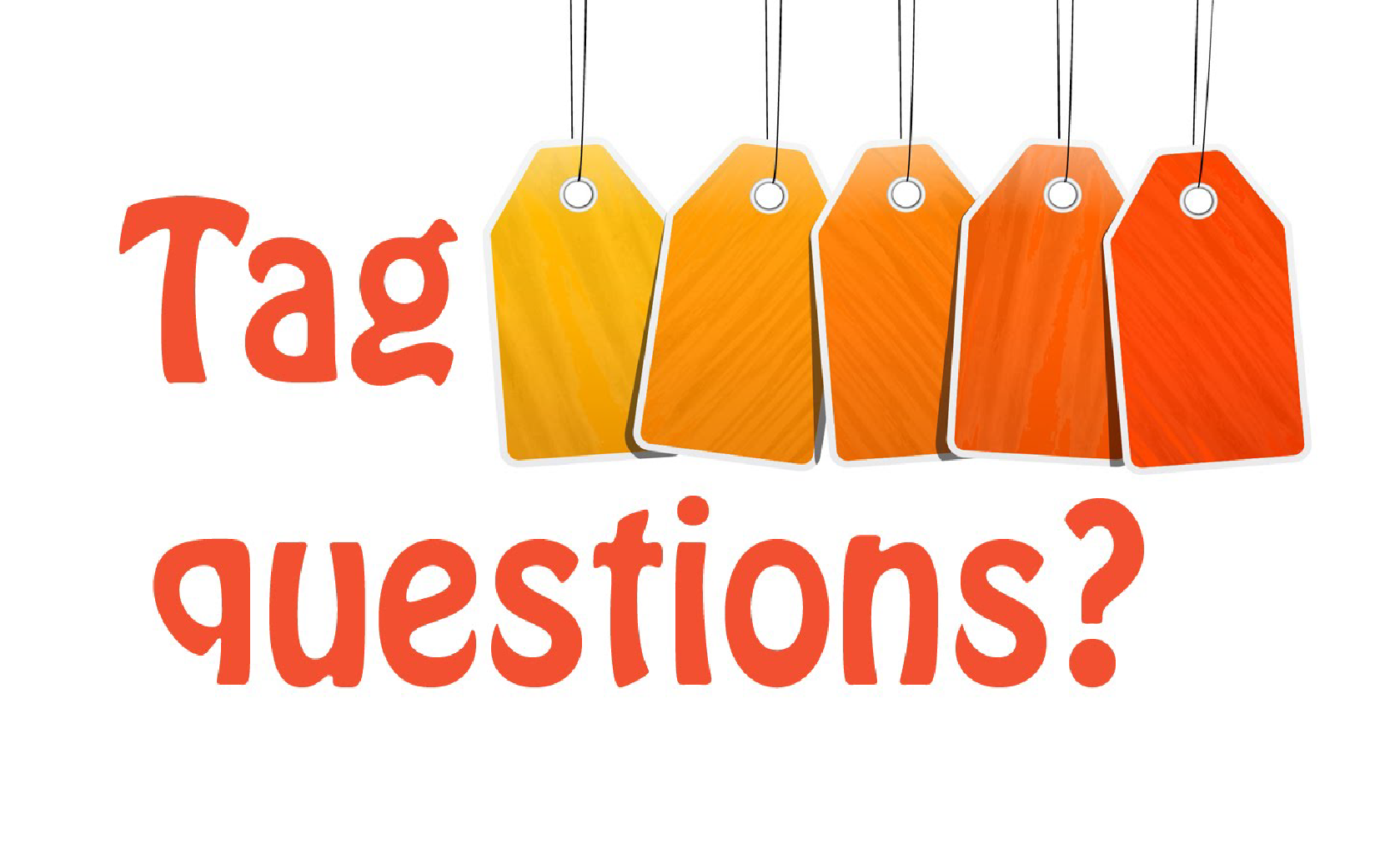 Cách dùng câu hỏi đuôi (Tag Question) chuẩn và đầy đủ nhất