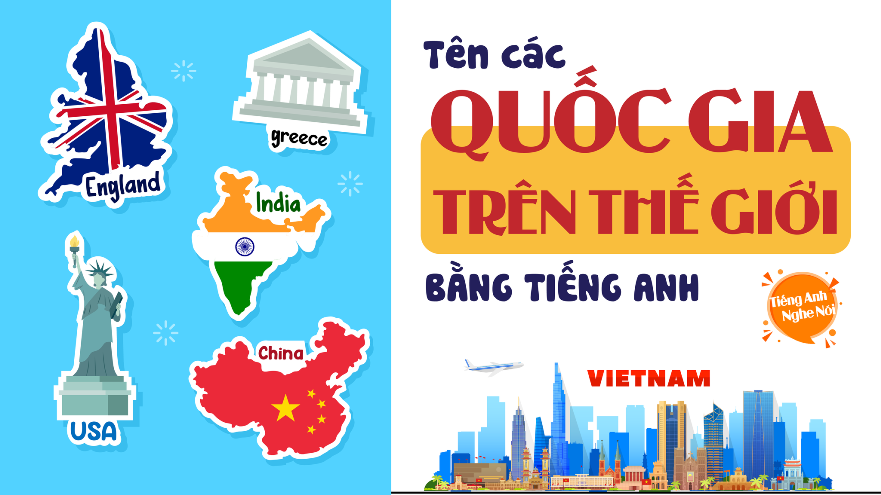 Tổng hợp tên các nước bằng tiếng Anh trên khắp thế giới